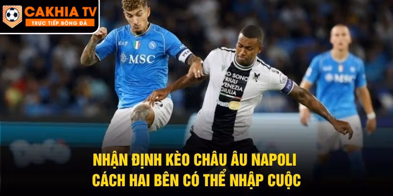 Nhận Định Kèo Châu Âu Napoli