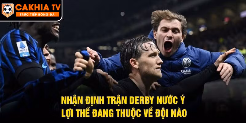 Nhận Định Trận Derby Nước Ý